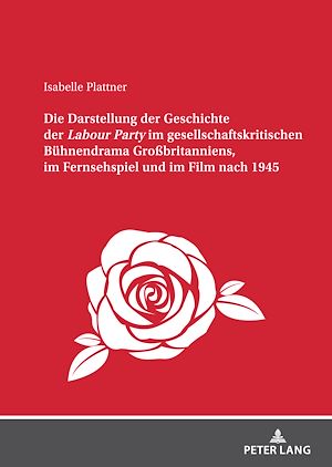 Téléchargez le livre :  Die Darstellung der Geschichte der <I>Labour Party" im gesellschaftskritischen Buehnendrama Großbritanniens, im Fernsehspiel und im Film nach 1945