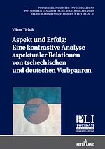 Télécharger le livre :  Aspekt und Erfolg: Eine kontrastive Analyse aspektualer Relationen von tschechischen und deutschen Verbpaaren