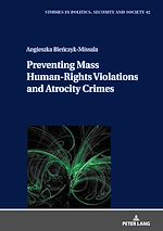 Télécharger le livre :  Preventing Mass Human-Rights Violations and Atrocity Crimes