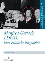 Télécharger le livre :  Manfred Gerlach, LDP(D) – Eine politische Biographie