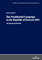 Télécharger le livre :  The Presidential Campaign in the Republic of Korea in 2017