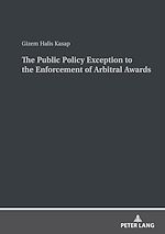 Télécharger le livre :  The Public Policy Exception to the Enforcement of Arbitral Awards