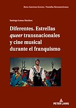 Télécharger le livre :  Diferentes. Estrellas queer transnacionales Y cine musical durante el franquismo