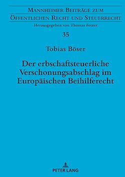 Télécharger le livre :  Der erbschaftsteuerliche Verschonungsabschlag im Europaeischen Beihilferecht