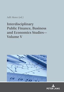 Télécharger le livre :  Interdisciplinary Public Finance, Business and Economics Studies—Volume V