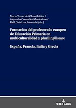Télécharger le livre :  Formación del profesorado europeo de Educación Primaria en multiculturalidad y plurilingueísmo: España, Francia, Italia y Grecia
