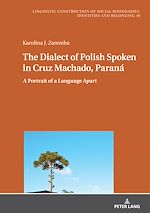 Télécharger le livre :  The Dialect of Polish Spoken in Cruz Machado, Paraná