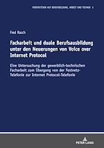 Télécharger le livre :  Facharbeit und duale Berufsausbildung unter den Neuerungen von Voice over Internet Protocol