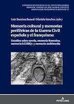 Télécharger le livre :  Memoria cultural y memorias periféricas de la Guerra Civil española y el franquismo
