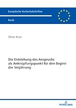 Télécharger le livre :  Die Entstehung des Anspruchs als Anknuepfungspunkt fuer den Beginn der Verjaehrung