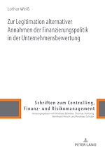 Télécharger le livre :  Zur Legitimation alternativer Annahmen der Finanzierungspolitik in der Unternehmensbewertung