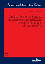 Télécharger le livre :  Das Spanische im Kontext multipler Mehrsprachigkeit: Die Sprachoekologie von Guatemala