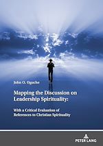 Télécharger le livre :  Mapping the Discussion on Leadership Spirituality: With a Critical Evaluation of References to Christian Spirituality