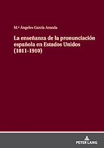 Télécharger le livre :  La enseñanza de la pronunciación española en Estados Unidos (1811-1910)
