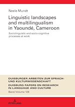 Télécharger le livre :  Linguistic Landscapes and Multilingualism in Yaoundé, Cameroon. Sociolinguistic and Socio-cognitive Processes at Work