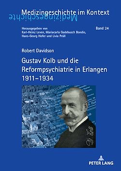 Télécharger le livre :  Gustav Kolb und die Reformpsychiatrie in Erlangen 1911–1934