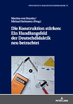 Télécharger le livre :  Die Konstruktion staerken: Ein Handlungsfeld der Deutschdidaktik neu betrachtet