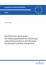 Télécharger le livre :  Die Pflicht des Vorstandes der Aktiengesellschaft zur Einleitung unternehmensinterner Ermittlungen bei Verdacht auf Non-Compliance