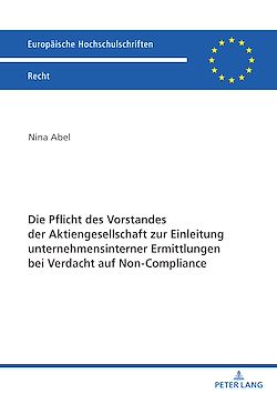 Télécharger le livre :  Die Pflicht des Vorstandes der Aktiengesellschaft zur Einleitung unternehmensinterner Ermittlungen bei Verdacht auf Non-Compliance