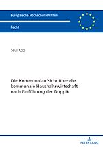 Télécharger le livre :  Die Kommunalaufsicht ueber die kommunale Haushaltswirtschaft nach Einfuehrung der Doppik