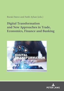 Télécharger le livre :  Digital Transformation and New Approaches in Trade, Economics, Finance and Banking