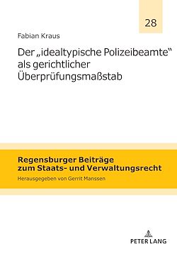 Télécharger le livre :  Der `idealtypische Polizeibeamte´ als gerichtlicher Ueberpruefungsmaßstab