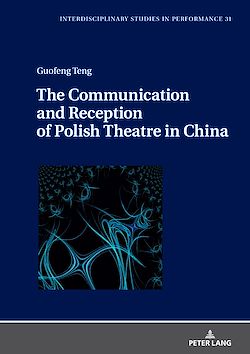 Télécharger le livre :  The Communication and Reception of Polish Theatre in China
