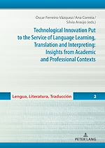 Télécharger le livre :  Technological Innovation Put to the Service of Language Learning, Translation and Interpreting: Insights from Academic and Professional Contexts