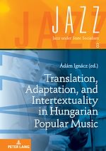 Télécharger le livre :  Translation, Adaptation, and Intertextuality in Hungarian Popular Music