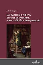Télécharger le livre :  Del Lazarillo a Alberti. Ensayos de literatura, entre tradición e interpretación