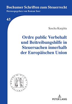 Télécharger le livre :  Ordre public Vorbehalt und Beitreibungshilfe in Steuersachen innerhalb der   Europaeischen Union