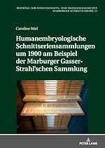Télécharger le livre :  Humanembryologische Schnittseriensammlungen um 1900 am Beispiel der Marburger Gasser-Strahl'schen Sammlung