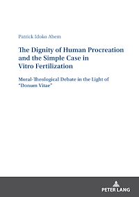 Télécharger le livre :  The Dignity of Human Procreation and the Simple Case In Vitro Fertilization