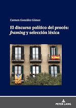 Télécharger le livre :  EL DISCURSO POLÍTICO DEL PROCÉS: FRAMING Y SELECCIÓN LÉXICA