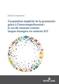 Télécharger le livre :  L'acquisition implicite de la grammaire grâce à l'intercompréhension : le cas du roumain comme langue étrangère en contexte ICE