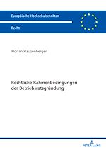 Télécharger le livre :  Rechtliche Rahmenbedingungen der Betriebsratsgruendung