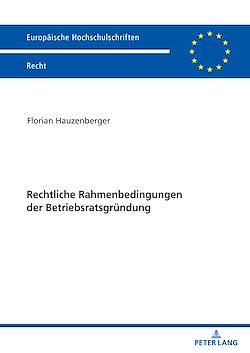 Télécharger le livre :  Rechtliche Rahmenbedingungen der Betriebsratsgruendung