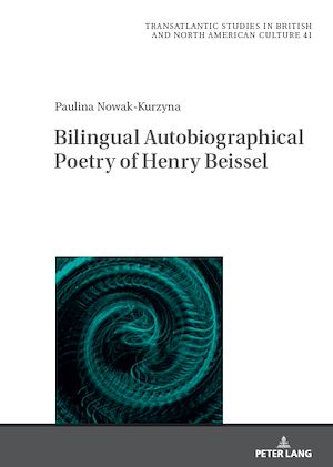 Téléchargez le livre :  Bilingual Autobiographical Poetry of Henry Beissel