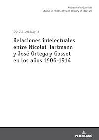 Télécharger le livre :  Relaciones intelectuales entre Nicolai Hartmann y José Ortega y Gasset en los años 1906-1914