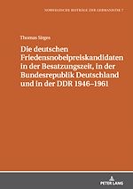Télécharger le livre :  Die deutschen Friedensnobelpreiskandidaten in der Besatzungszeit, in der Bundesrepublik Deutschland und in der DDR 1946–1961