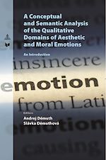 Télécharger le livre :  A Conceptual and Semantic Analysis of the Qualitative Domains of Aesthetic and Moral Emotions