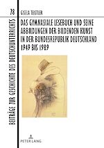 Télécharger le livre :  Das gymnasiale Lesebuch und seine Abbildungen der bildenden Kunst in der Bundesrepublik Deutschland 1949 bis 1989