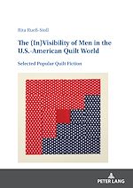 Télécharger le livre :  The (In)Visibility of Men in the U.S.-American Quilt World