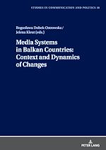 Télécharger le livre :  Media Systems in Balkan Countries: Context and Dynamics of Changes