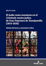 Télécharger le livre :  El judío como monstruo en el Centinela contra judíos, de Fray Francisco de Torrejoncillo (1674-1676):