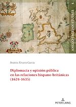 Télécharger le livre :  Diplomacia y opinión pública en las relaciones hispano-británicas (1624-1635)