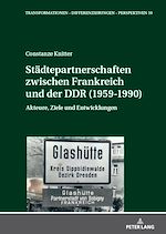 Télécharger le livre :  Staedtepartnerschaften zwischen Frankreich und der DDR (1959-1990)