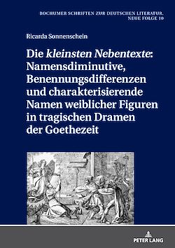 Télécharger le livre :  Die «kleinsten Nebentexte»: Namensdiminutive, Benennungsdifferenzen und charakterisierende Namen weiblicher Figuren in tragischen Dramen der Goethezeit