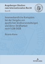 Télécharger le livre :  Innerverbandliche Korruption bei der Vergabe von sportlichen Großveranstaltungen und deren Strafbarkeit nach § 299 StGB