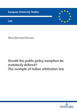 Télécharger le livre :  Should the public policy exception be statutorily defined? The example of Indian arbitration law